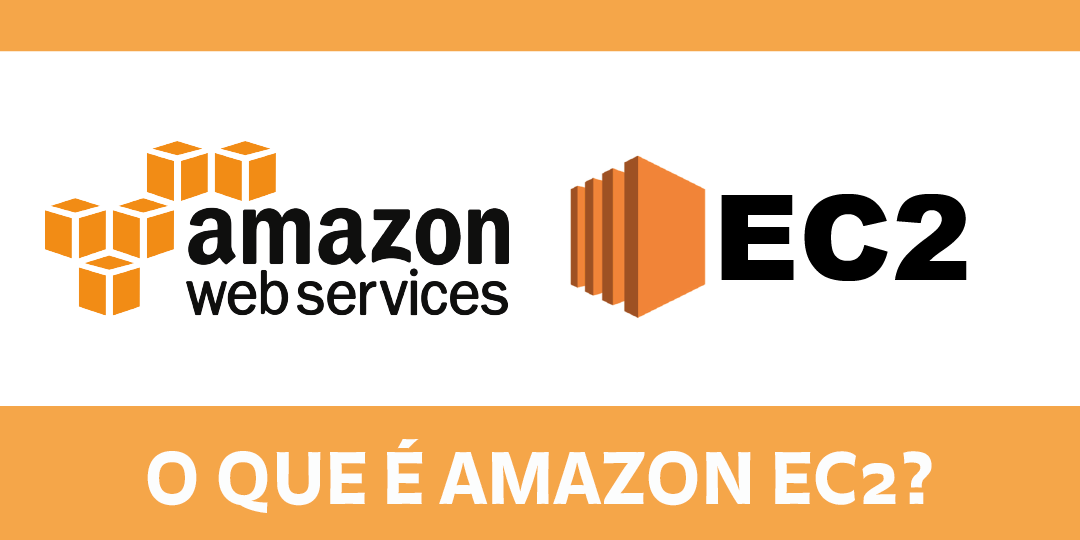 blog – AMAZON EC2 Entenda de uma vez por todas o que é Amazon EC2