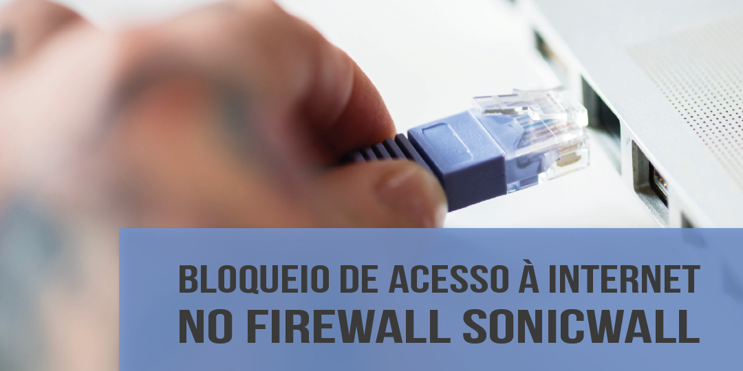 blog – ACESSO INTERNET FIREWALL SONICWALL ACESSO INTERNET FIREWALL SONICWALL