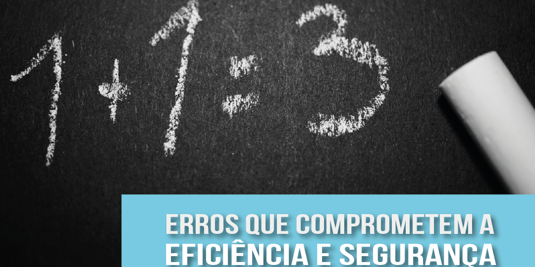 erros que comprometem a eficiência e segurança