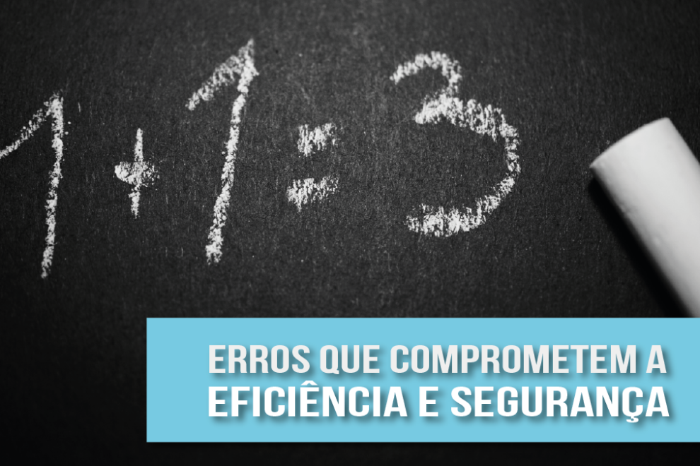 erros que comprometem a eficiência e segurança