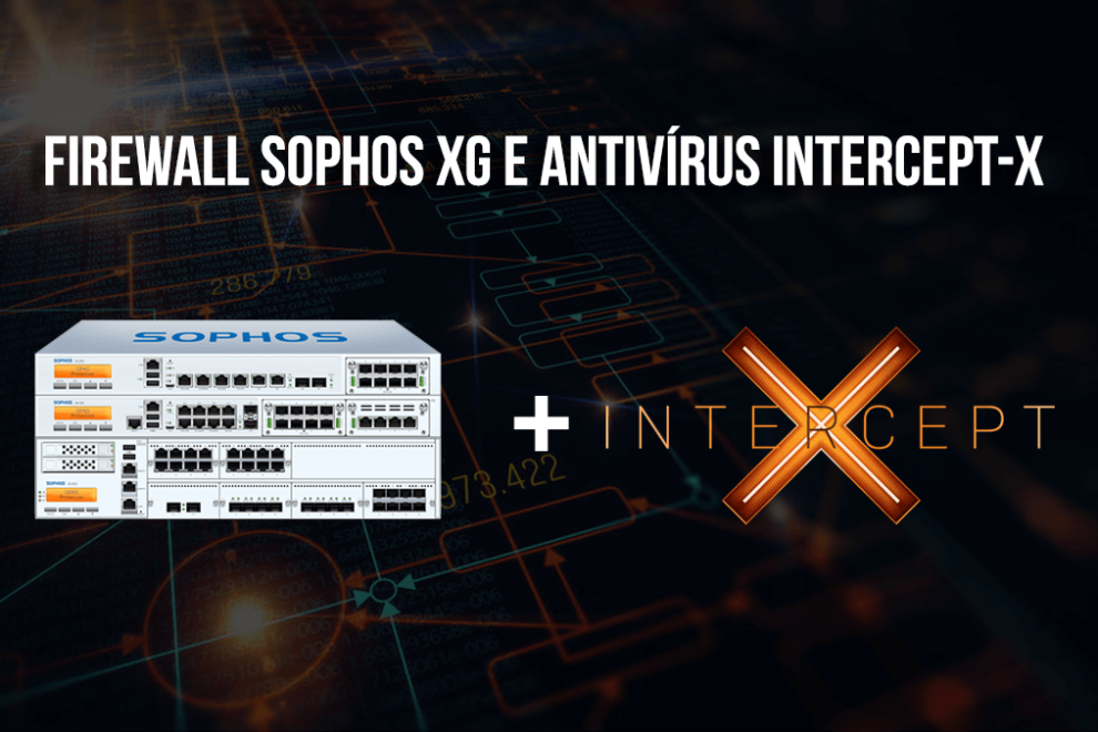 BLOG-CAPA-FIREWALL-SOPHOS-XG-ANTIVIRUS-INTERCEPT-X