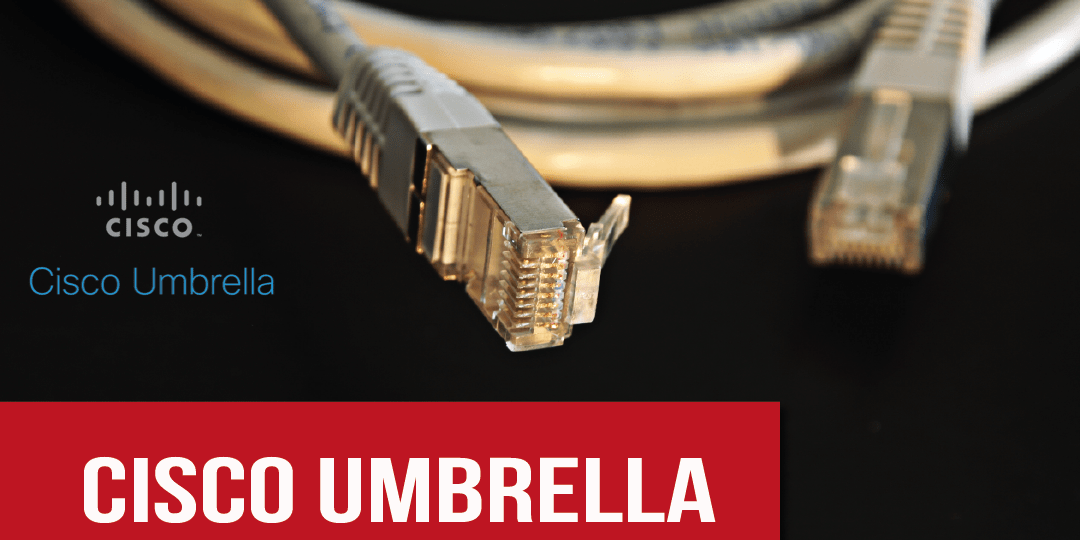 blog – Cisco Umbrella-min Cisco Umbrella - segurança comprovada para sua empresa