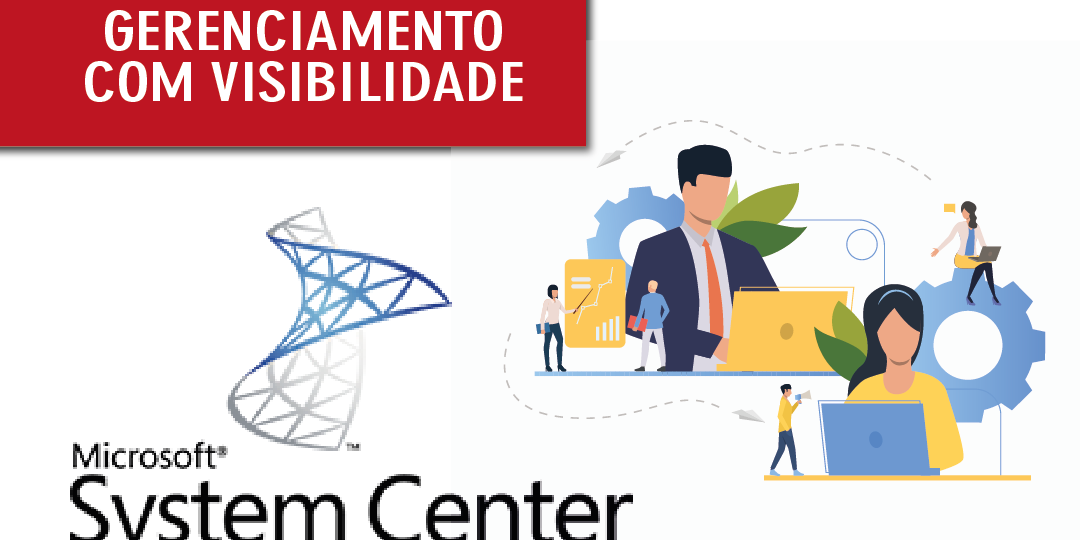 blog – Microsoft System Center – gerenciamento com visibilidade Microsoft System Center - soluções que apoiam o gestor de TI